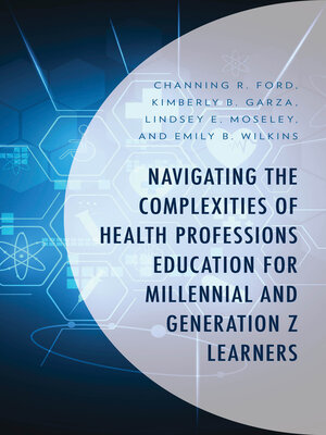 cover image of Navigating the Complexities of Health Professions Education for Millennial and Generation Z Learners